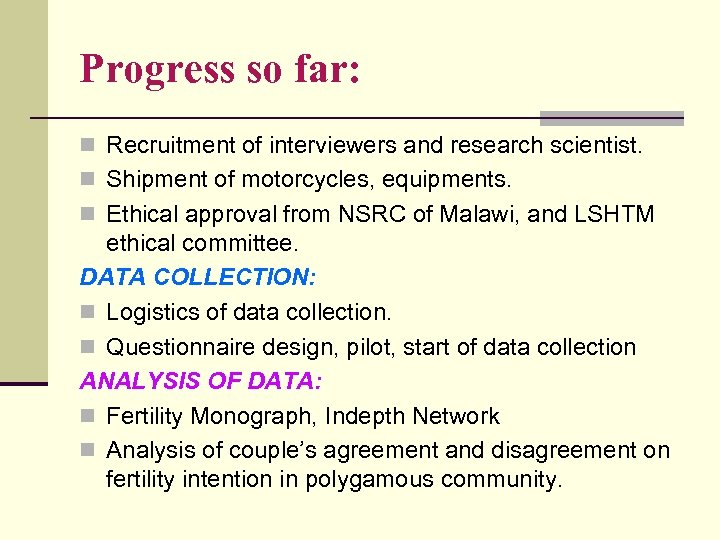 Progress so far: n Recruitment of interviewers and research scientist. n Shipment of motorcycles,