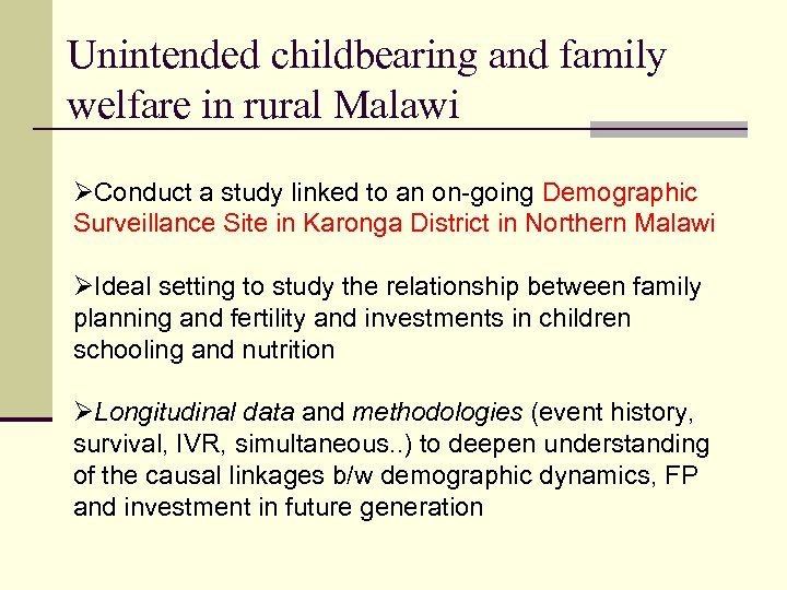 Unintended childbearing and family welfare in rural Malawi ØConduct a study linked to an