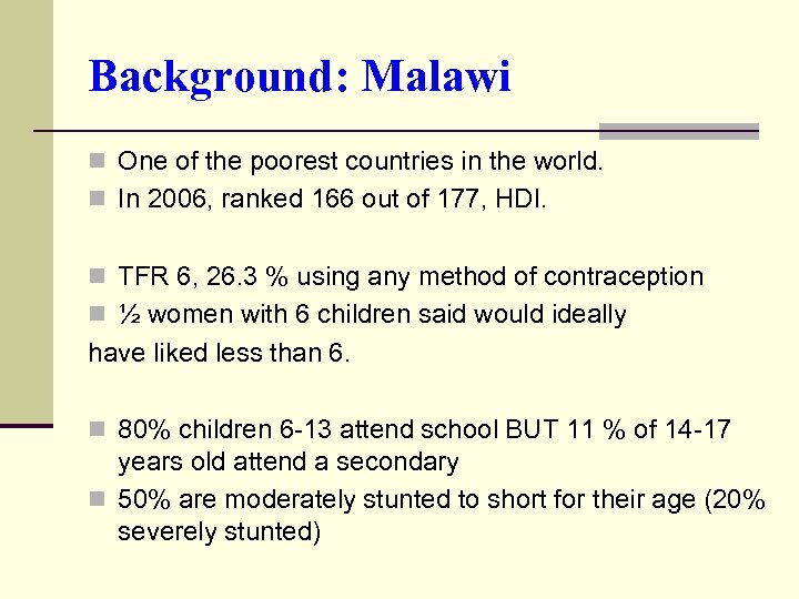 Background: Malawi n One of the poorest countries in the world. n In 2006,