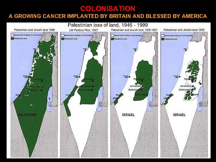 COLONISATION A GROWING CANCER IMPLANTED BY BRITAIN AND BLESSED BY AMERICA 