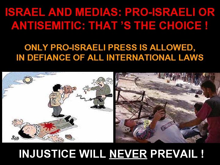 ISRAEL AND MEDIAS: PRO-ISRAELI OR ANTISEMITIC: THAT ’S THE CHOICE ! ONLY PRO-ISRAELI PRESS