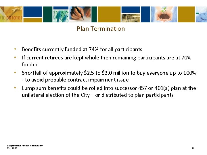 Plan Termination • Benefits currently funded at 74% for all participants • If current