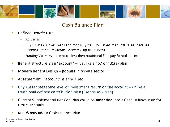 Cash Balance Plan • Defined Benefit Plan – Actuaries – City still bears investment