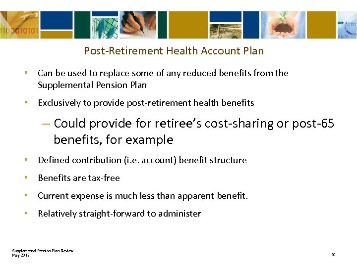 Post-Retirement Health Account Plan • Can be used to replace some of any reduced