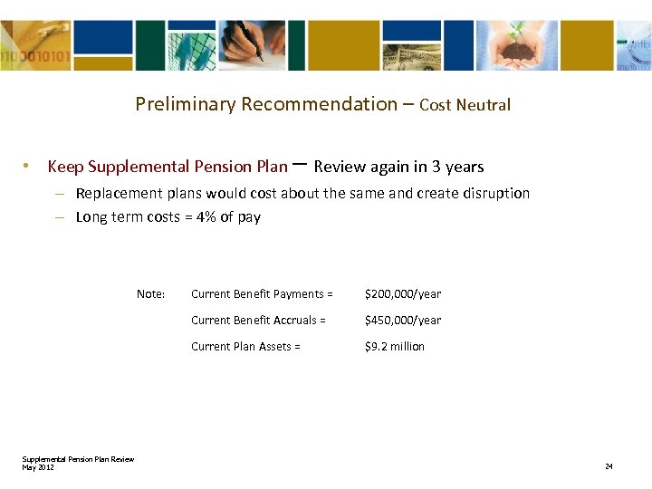 Preliminary Recommendation – Cost Neutral • Keep Supplemental Pension Plan – Review again in