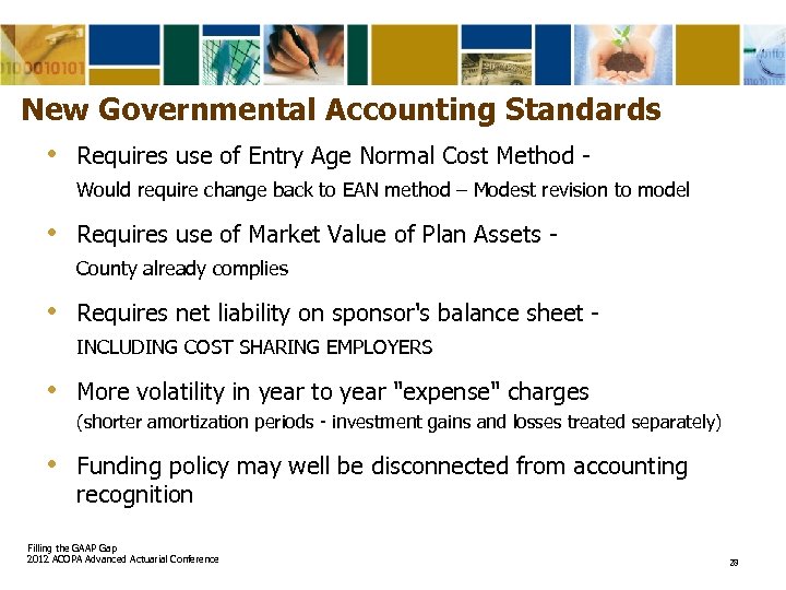 New Governmental Accounting Standards • Requires use of Entry Age Normal Cost Method Would