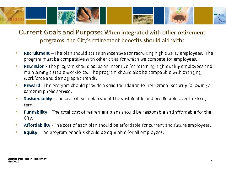 Current Goals and Purpose: When integrated with other retirement programs, the City's retirement benefits