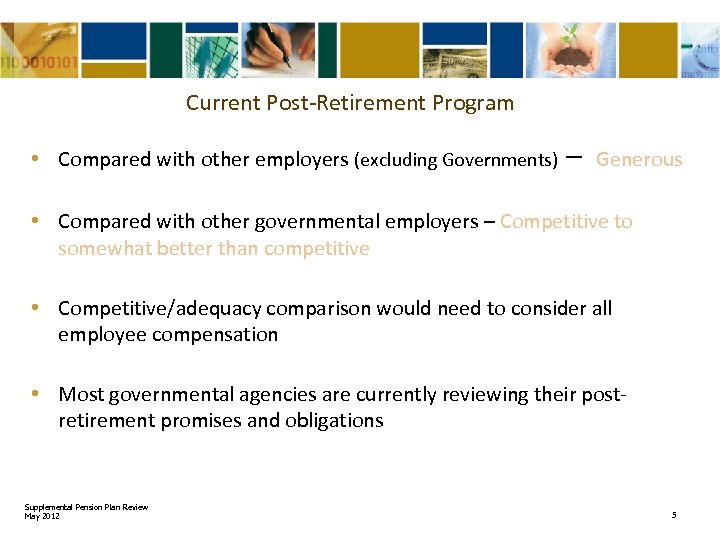 Current Post-Retirement Program • Compared with other employers (excluding Governments) – Generous • Compared