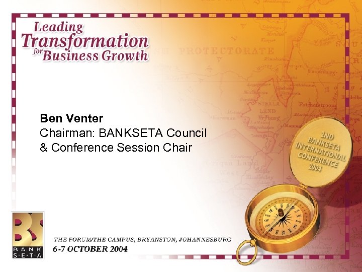 Ben Venter Chairman: BANKSETA Council & Conference Session Chair 