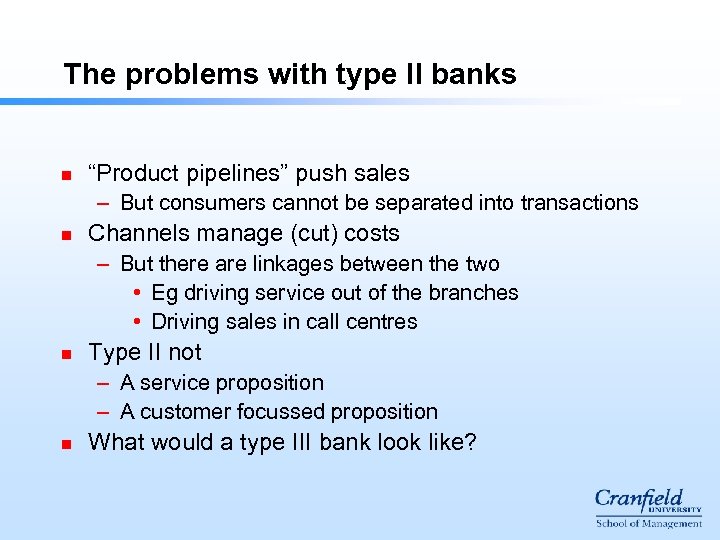 The problems with type II banks n “Product pipelines” push sales – But consumers