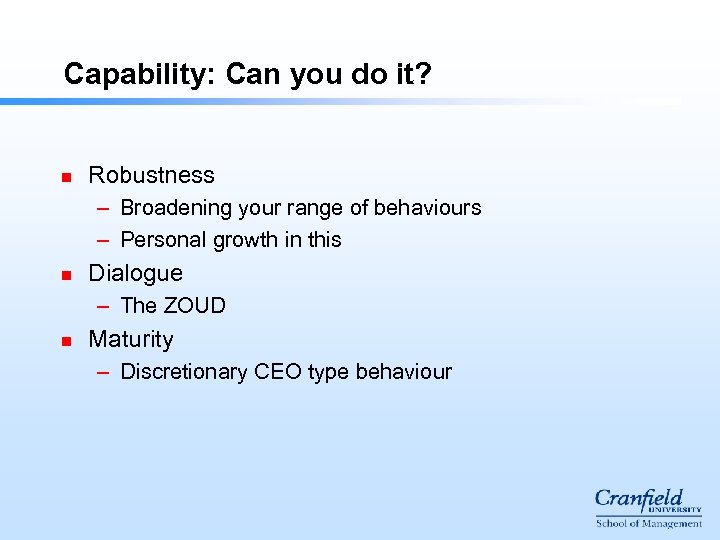 Capability: Can you do it? n Robustness – Broadening your range of behaviours –