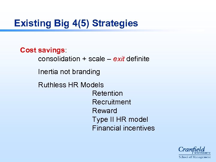 Existing Big 4(5) Strategies Cost savings: consolidation + scale – exit definite Inertia not