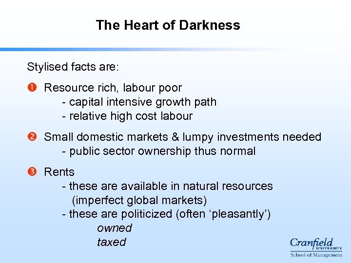 The Heart of Darkness Stylised facts are: Resource rich, labour poor - capital intensive