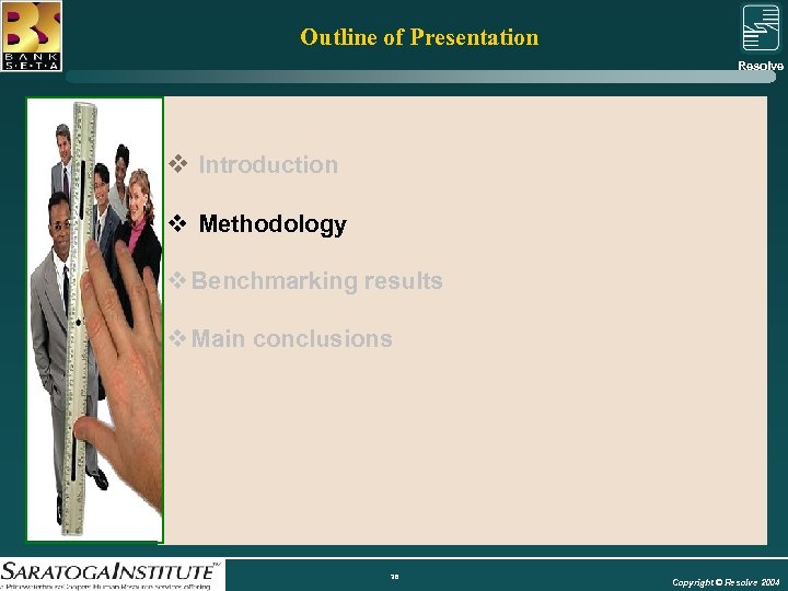 Outline of Presentation Resolve Group v Introduction v Methodology v Benchmarking results v Main