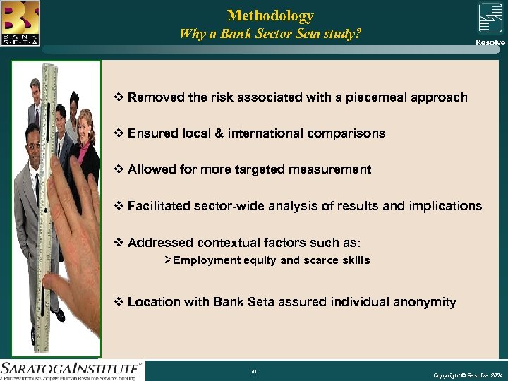 Methodology Why a Bank Sector Seta study? Resolve Group v Removed the risk associated