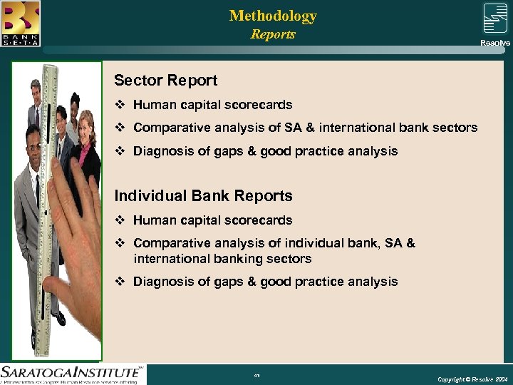 Methodology Reports Resolve Group Sector Report v Human capital scorecards v Comparative analysis of