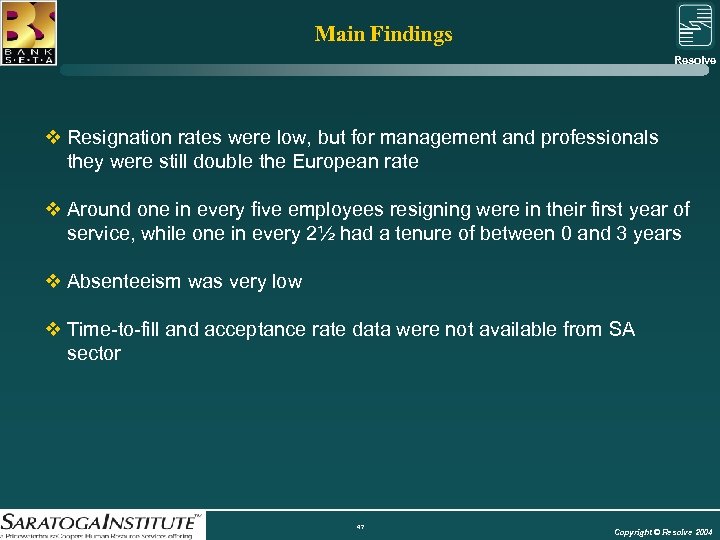 Main Findings Resolve Group v Resignation rates were low, but for management and professionals