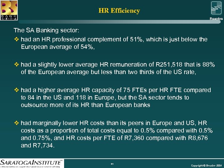 HR Efficiency Resolve Group The SA Banking sector: v had an HR professional complement