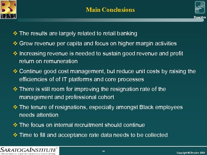 Main Conclusions Resolve Group v The results are largely related to retail banking v