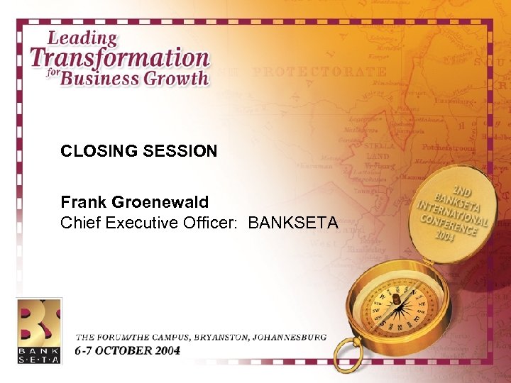 CLOSING SESSION Frank Groenewald Chief Executive Officer: BANKSETA 