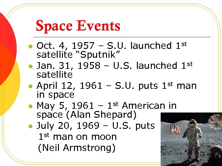 Space Events l l l Oct. 4, 1957 – S. U. launched 1 st