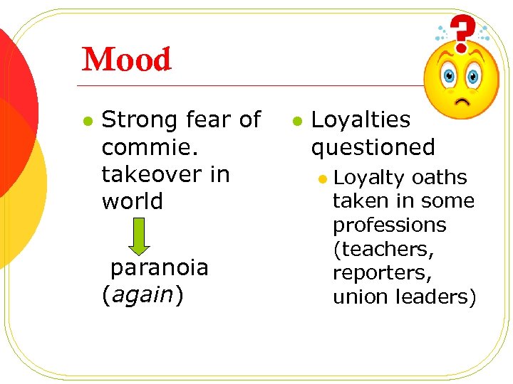 Mood l Strong fear of commie. takeover in world paranoia (again) l Loyalties questioned