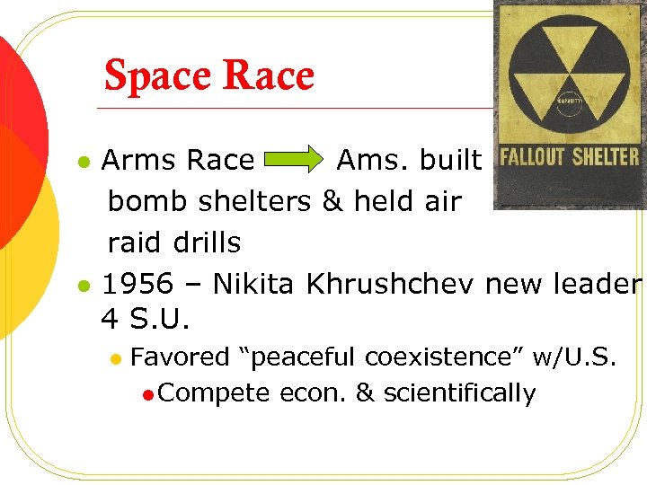 Space Race l l Arms Race Ams. built bomb shelters & held air raid