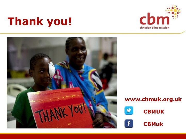 Thank you! www. cbmuk. org. uk CBMUK CBMuk 
