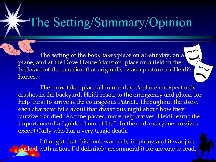 The Setting/Summary/Opinion The setting of the book takes place on a Saturday, on a