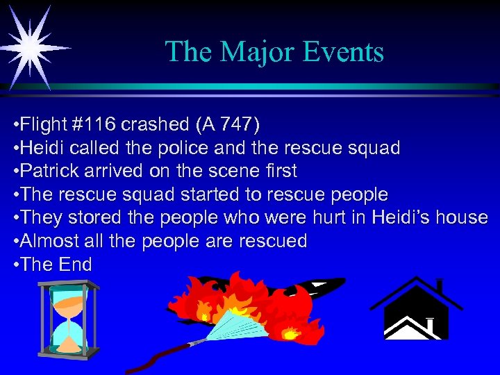 The Major Events • Flight #116 crashed (A 747) • Heidi called the police