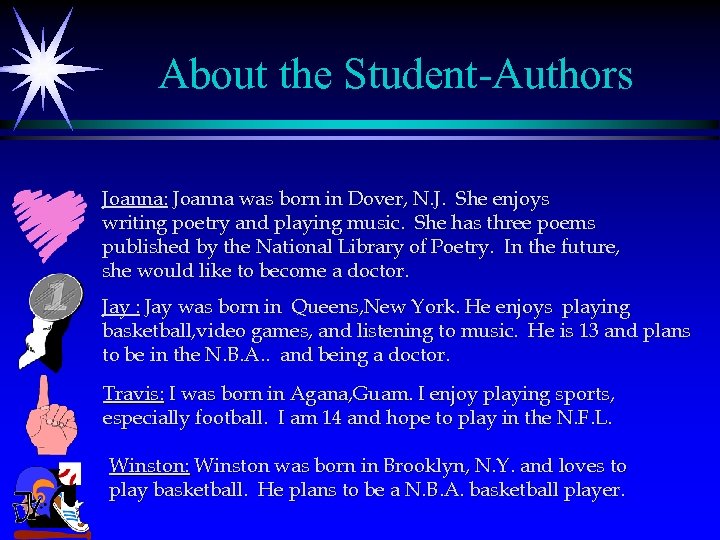 About the Student-Authors Joanna: Joanna was born in Dover, N. J. She enjoys writing