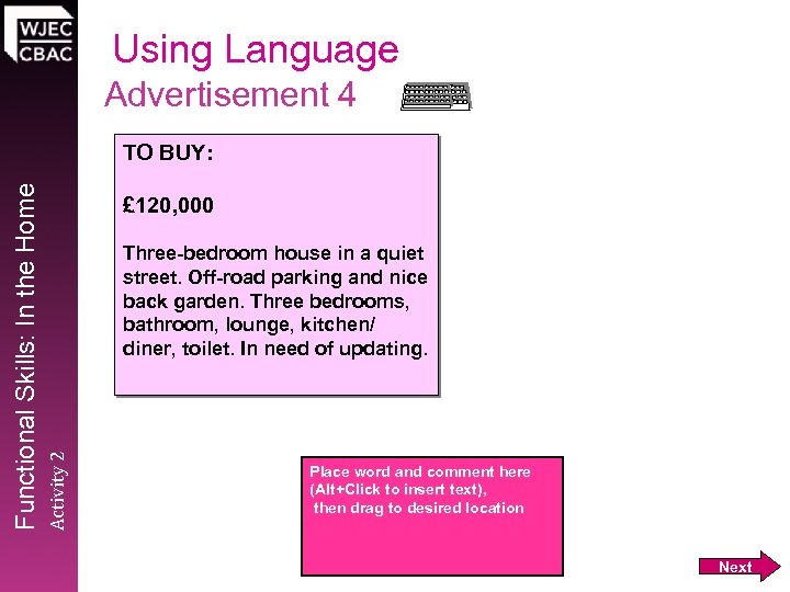 Using Language Advertisement 4 £ 120, 000 Three-bedroom house in a quiet street. Off-road
