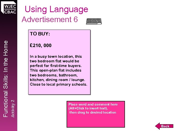Using Language Advertisement 6 £ 210, 000 In a busy town location, this two