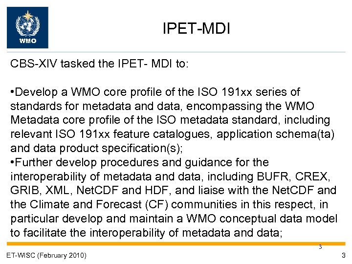 WMO IPET-MDI CBS-XIV tasked the IPET- MDI to: • Develop a WMO core profile