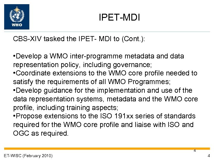 WMO IPET-MDI CBS-XIV tasked the IPET- MDI to (Cont. ): • Develop a WMO