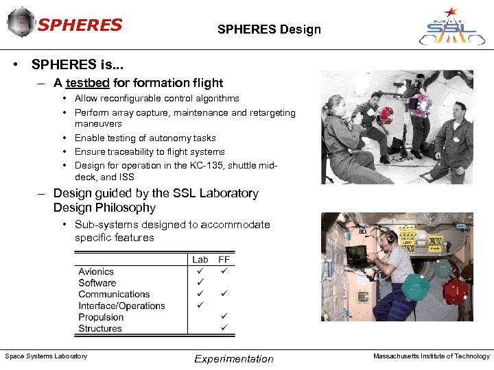 SPHERES Design • SPHERES is. . . – A testbed formation flight • Allow