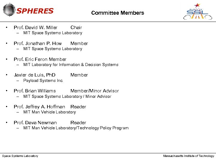 SPHERES • Prof. David W. Miller Committee Members Chair – MIT Space Systems Laboratory