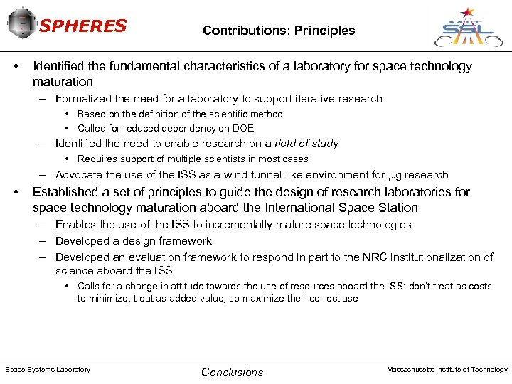 SPHERES • Contributions: Principles Identified the fundamental characteristics of a laboratory for space technology