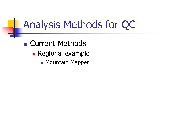 Analysis Methods for QC n Current Methods n Regional example n Mountain Mapper 