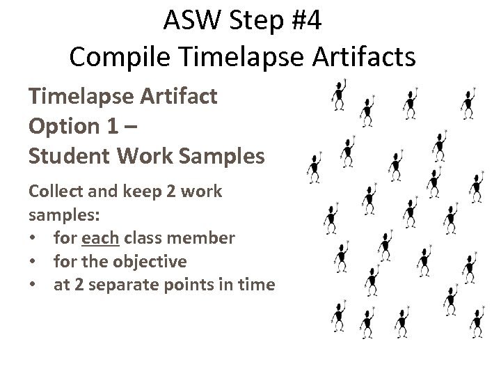 ASW Step #4 Compile Timelapse Artifacts Timelapse Artifact Option 1 – Student Work Samples