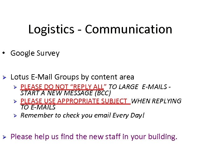 Logistics - Communication • Google Survey Ø Lotus E-Mail Groups by content area Ø