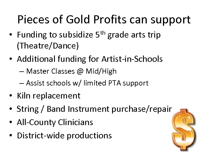 Pieces of Gold Profits can support • Funding to subsidize 5 th grade arts