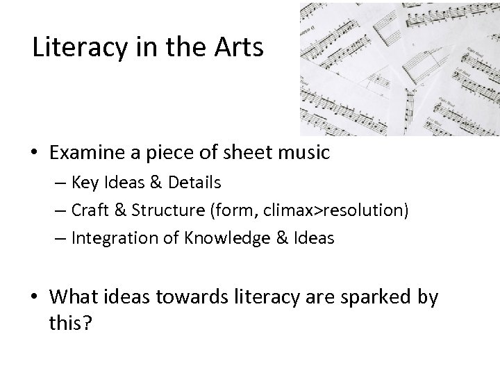 Literacy in the Arts • Examine a piece of sheet music – Key Ideas