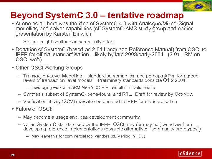 Beyond System. C 3. 0 – tentative roadmap • At one point there was