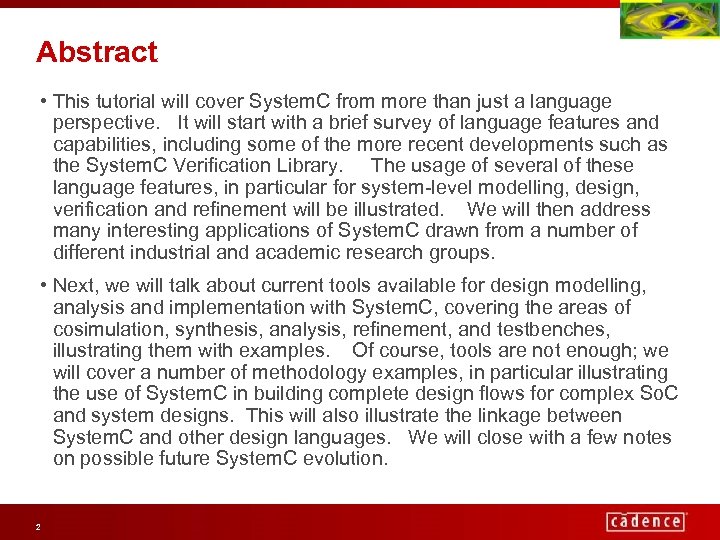 Abstract • This tutorial will cover System. C from more than just a language