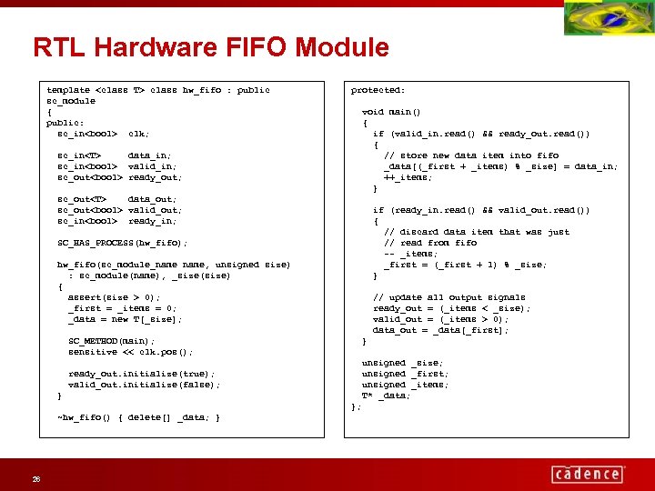 RTL Hardware FIFO Module template <class T> class hw_fifo : public sc_module { public: