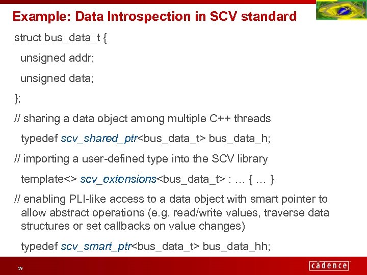 Example: Data Introspection in SCV standard struct bus_data_t { unsigned addr; unsigned data; };