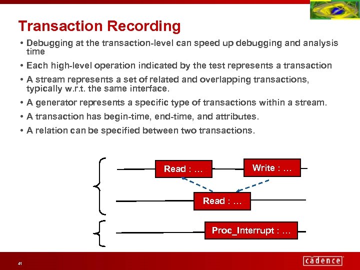 Transaction Recording • Debugging at the transaction-level can speed up debugging and analysis time