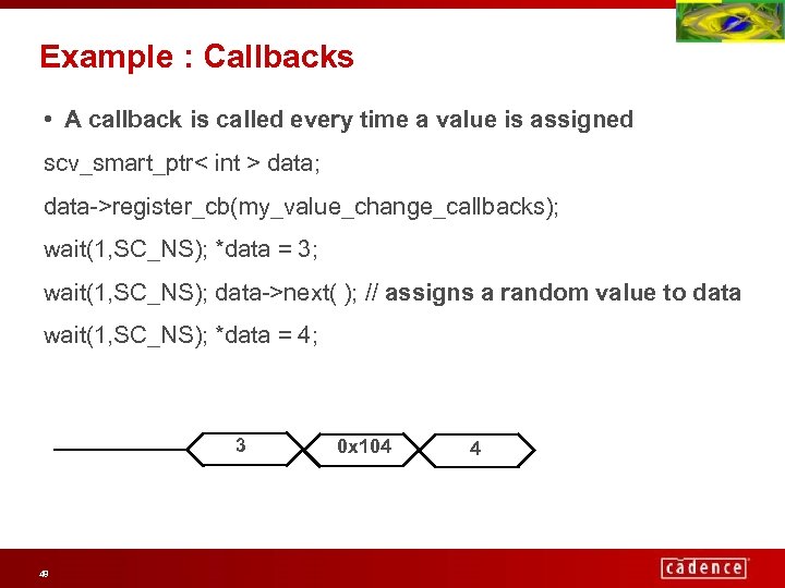 Example : Callbacks • A callback is called every time a value is assigned