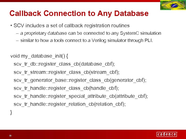 Callback Connection to Any Database • SCV includes a set of callback registration routines